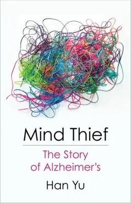 Zlodej mysle: Príbeh Alzheimerovej choroby - Mind Thief: The Story of Alzheimer's