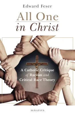 Všetci jedno v Kristovi: Katolícka kritika rasizmu a kritická teória rasy - All One in Christ: A Catholic Critique of Racism and Critical Race Theory