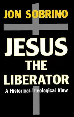 Ježiš Osloboditeľ: Historicko-teologické čítanie Ježiša z Nazareta - Jesus the Liberator: A Historical-Theological Reading of Jesus of Nazareth
