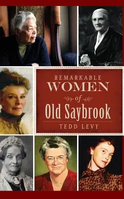 Pozoruhodné ženy z mesta Old Saybrook - Remarkable Women of Old Saybrook