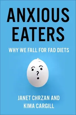 Úzkostliví jedáci: Prečo prepadáme módnym diétam - Anxious Eaters: Why We Fall for Fad Diets