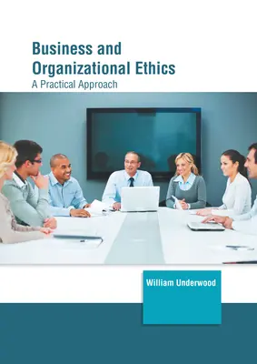 Podnikateľská a organizačná etika: Praktický prístup - Business and Organizational Ethics: A Practical Approach