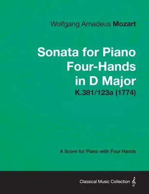 Sonáta pre štvorručný klavír D dur - partitúra pre štvorručný klavír K.381/123a (1774) - Sonata for Piano Four-Hands in D Major - A Score for Piano with Four Hands K.381/123a (1774)