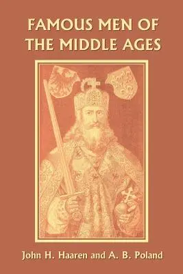 Slávni muži stredoveku (Yesterday's Classics) - Famous Men of the Middle Ages (Yesterday's Classics)