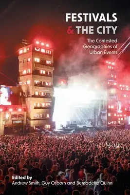 Slávnosti a mesto: Sporné geografie mestských podujatí - Festivals and the City: The Contested Geographies of Urban Events