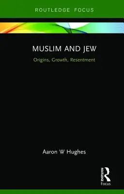 Moslim a Žid: Židia a židovky: počiatky, rast, rozhorčenie - Muslim and Jew: Origins, Growth, Resentment