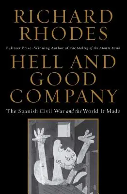 Peklo a dobrá spoločnosť: Španielska občianska vojna a svet, ktorý vytvorila - Hell and Good Company: The Spanish Civil War and the World It Made