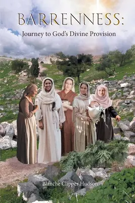 Neplodnosť: Journey to God's Divine Provision (Cesta k Božiemu opatreniu) - Barrenness: Journey to God's Divine Provision