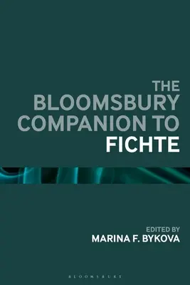 Bloomsbury Handbook of Fichte - The Bloomsbury Handbook of Fichte