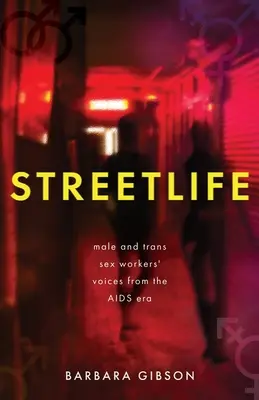 Život na ulici: Hlasy mužov a transsexuálov z obdobia AIDS - Streetlife: Male and trans sex workers' voices from the AIDS era