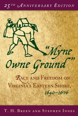 Myne Owne Ground (Vlastná pôda): Rasa a sloboda na východnom pobreží Virgínie v rokoch 1640-1676 - Myne Owne Ground: Race and Freedom on Virginia's Eastern Shore, 1640-1676