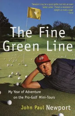 Jemná zelená čiara: Môj rok golfového dobrodružstva na miniturné profesionálnych golfistov - The Fine Green Line: My Year of Golf Adventure on the Pro-Golf Mini-Tours