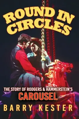 Dookola - Príbeh Rodgersovho a Hammersteinovho kolotoča - Round in Circles - The Story of Rodgers & Hammerstein's Carousel