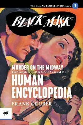 Vražda na polceste: Kompletné prípady čiernych masiek z ľudskej encyklopédie, 1. diel - Murder on the Midway: The Complete Black Mask Cases of the Human Encyclopedia, Volume 1