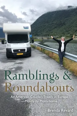 Bláboly a kolotoče: Cesty amerického páru po Európe - väčšinou v karavane - Ramblings and Roundabouts: An American Couple's Travels in Europe -- Mostly by Motorhome