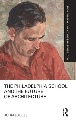 Filadelfská škola a budúcnosť architektúry - The Philadelphia School and the Future of Architecture