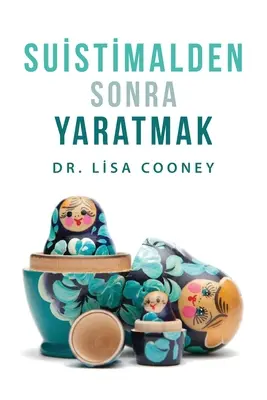 Suistimalden Sonra Yaratmak (turecky) - Suistimalden Sonra Yaratmak (Turkish)