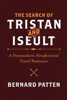 Hľadanie Tristana a Iseulty: Postmoderný metafikčný cestovateľský román - The Search of Tristan and Iseult: A Postmodern Metafictional Travel Romance