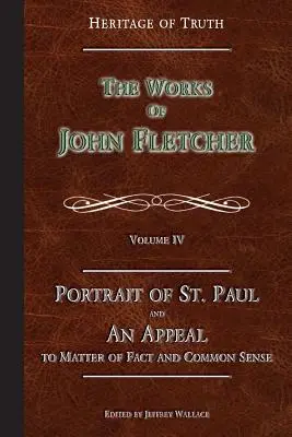 Portrét svätého Pavla a odvolanie sa na skutočnosť: Diela Johna Fletchera - Portrait of St. Paul & An Appeal to Matter of Fact: The Works of John Fletcher