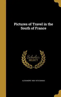 Obrázky z cestovania po južnom Francúzsku - Pictures of Travel in the South of France