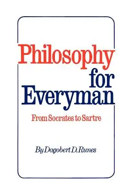 Filozofia pre každého od Sokrata po Sartra - Philosophy for Everyman from Socrates to Sartre