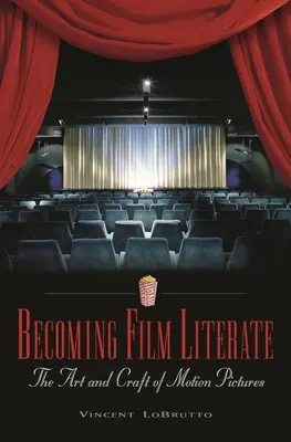 Ako sa stať filmovo gramotným: Umenie a remeslo filmového umenia - Becoming Film Literate: The Art and Craft of Motion Pictures