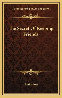Tajomstvo udržania si priateľov - The Secret Of Keeping Friends