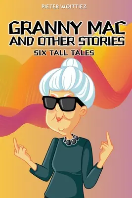 Babička Mac a iné príbehy: Šesť vysokých príbehov - Granny Mac and other stories: Six Tall Tales