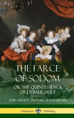 Fraška o Sodome alebo kvintesencia zhýralosti (tvrdá väzba) - The Farce of Sodom: or the Quintessence of Debauchery (Hardcover)