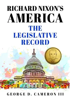 Amerika Richarda Nixona: Legislatívne záznamy - Richard Nixon's America: The Legislative Record
