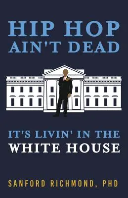 Hip hop nie je mŕtvy: Žije v Bielom dome - Hip Hop Ain't Dead: It's Livin' in the White House