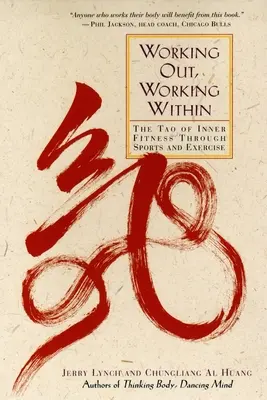 Práca vonku, práca vo vnútri: Šport a cvičenie: Tao vnútornej kondície prostredníctvom športu a cvičenia - Working Out, Working Within: The Tao of Inner Fitness Through Sports and Exercise