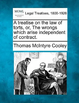 Pojednanie o deliktnom práve alebo o škodách, ktoré vznikajú nezávisle od zmluvy. - A treatise on the law of torts, or, The wrongs which arise independent of contract.
