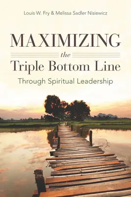 Maximalizácia trojitého výsledku prostredníctvom duchovného vedenia - Maximizing the Triple Bottom Line Through Spiritual Leadership
