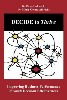 Rozhodnúť sa prosperovať: Zlepšovanie výkonnosti podnikov prostredníctvom efektívnosti rozhodovania - DECIDE to Thrive: Improving Business Performance through Decision Effectiveness