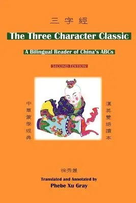 Klasické tri znaky: (2. vydanie) dvojjazyčná čítanka čínskej abecedy - The Three Character Classic: (2nd Edition) a Bilingual Reader of China's ABCs