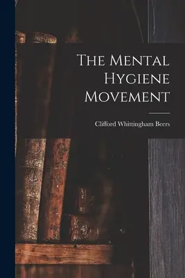 Hnutie za duševnú hygienu - The Mental Hygiene Movement