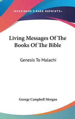 Živé posolstvá biblických kníh: Genesis až Malachiáš - Living Messages Of The Books Of The Bible: Genesis To Malachi