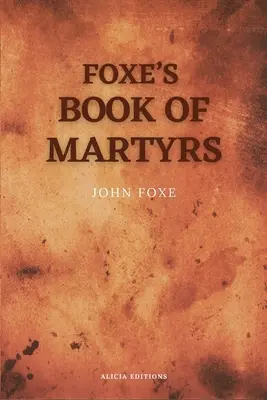 Foxeho kniha mučeníkov: Vrátane náčrtu autora (veľká tlač pre pohodlné čítanie) - Foxe's Book of Martyrs: Including a sketch of the Author (Large print for comfortable reading)