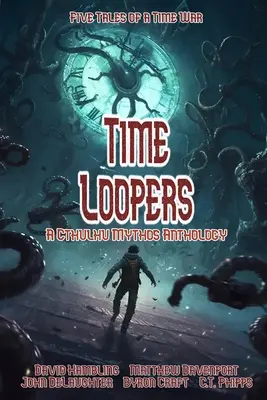 Časové slučky: Päť príbehov z vojny v čase - Time Loopers: Five Tales from a Time War