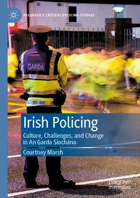 Írska polícia: Vydanie publikácie: Kultúra, výzvy a zmeny v Garda Síochána - Irish Policing: Culture, Challenges, and Change in an Garda Síochána