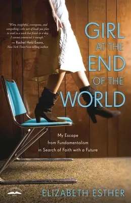 Dievča na konci sveta: Môj útek od fundamentalizmu pri hľadaní viery s budúcnosťou - Girl at the End of the World: My Escape from Fundamentalism in Search of Faith with a Future