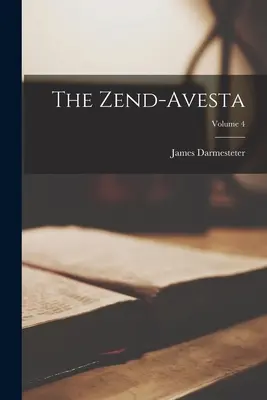 Zend-Avesta; 4. zväzok - The Zend-Avesta; Volume 4