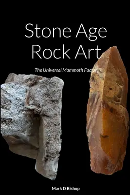 Rockové umenie doby kamennej: Univerzálny faktor mamutov - Stone Age Rock Art: The Universal Mammoth Factor