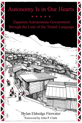 Autonómia je v našich srdciach: Zapatistická autonómna vláda očami jazyka tsotsil - Autonomy Is in Our Hearts: Zapatista Autonomous Government Through the Lens of the Tsotsil Language