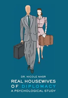 Skutočné ženy v domácnosti diplomacie: Psychologická štúdia - Real Housewives of Diplomacy: A Psychological Study
