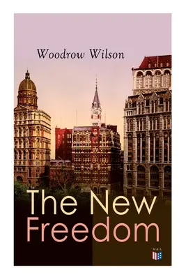 Nová sloboda: Starý poriadok sa mení: Slobodní ľudia nepotrebujú strážcov - The New Freedom: The Old Order Changeth: Freemen Need No Guardians