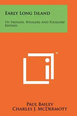 Raný Long Island: Jeho indiáni, veľrybári a ľudové rýmovačky - Early Long Island: Its Indians, Whalers And Folklore Rhymes