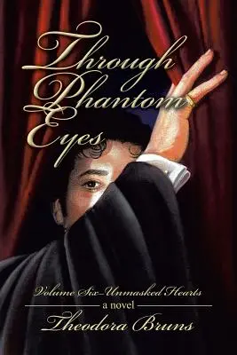 Očami prízrakov: šiesty diel - Odhalené srdcia - Through Phantom Eyes: Volume Six - Unmasked Hearts