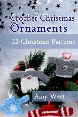 Háčkované vianočné ozdoby: 12 vianočných vzorov - Crochet Christmas Ornaments: 12 Christmas Patterns